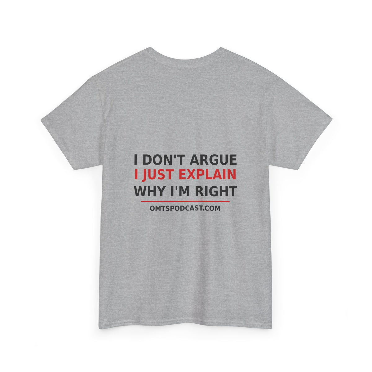 Sand — I Don't Argue… I Just Explain Why I'm Right — OMTS T-Shirt
