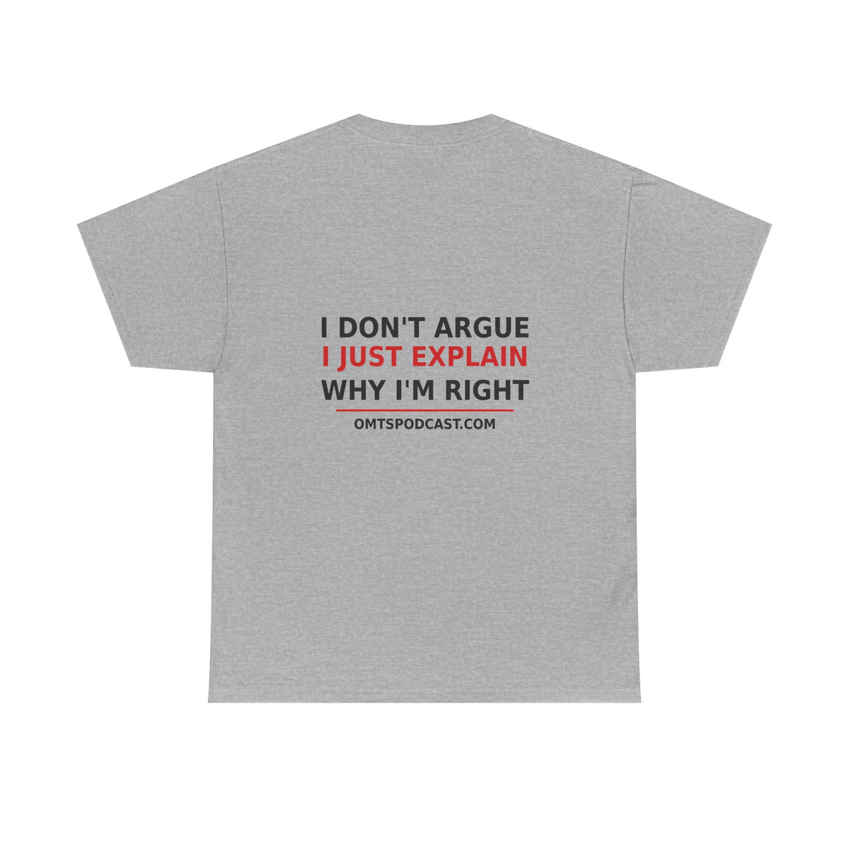 Sand — I Don't Argue… I Just Explain Why I'm Right — OMTS T-Shirt