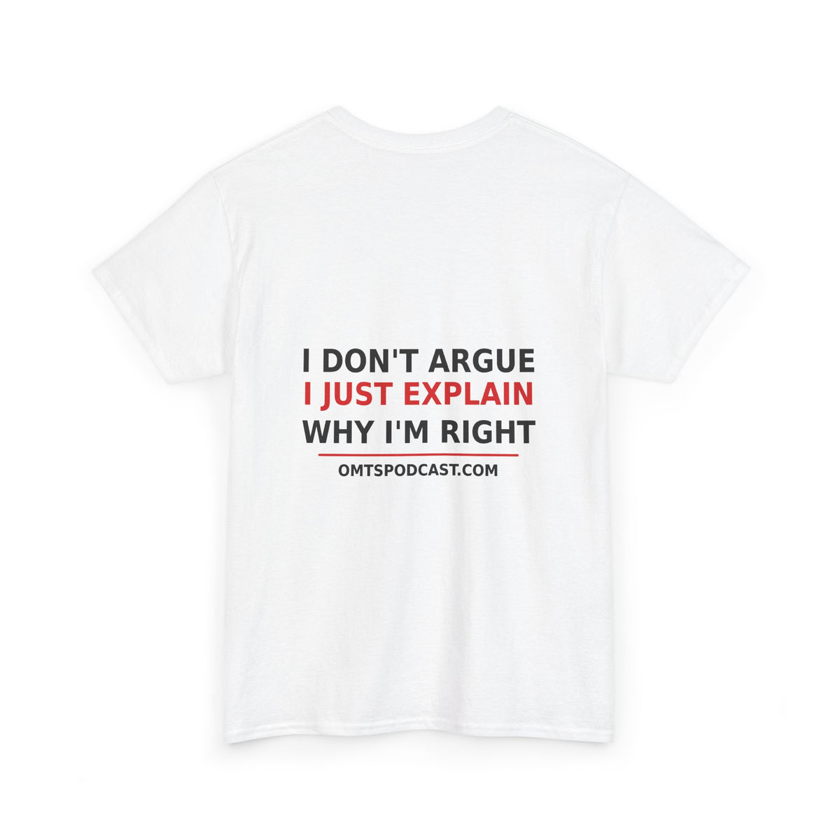 Sand — I Don't Argue… I Just Explain Why I'm Right — OMTS T-Shirt