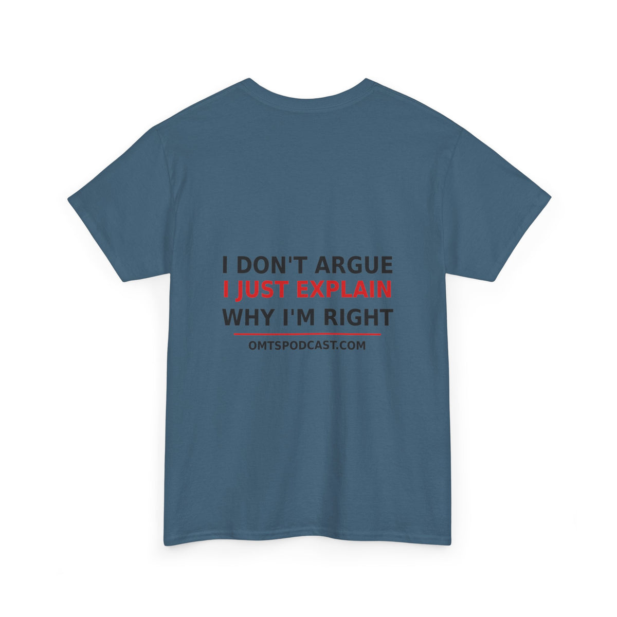 Sand — I Don't Argue… I Just Explain Why I'm Right — OMTS T-Shirt
