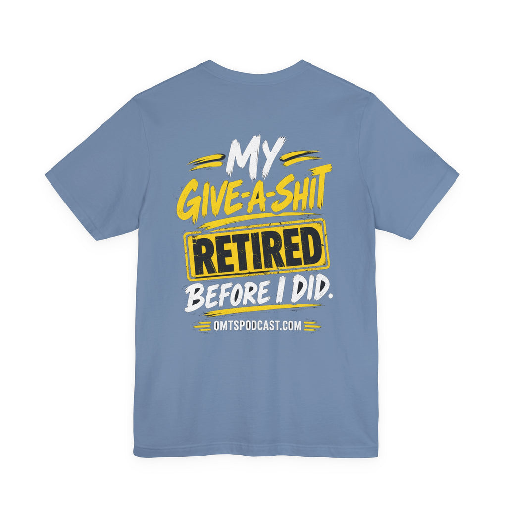 Retired Give-A-Shit Graphic Tee — Funny Retirement Shirt