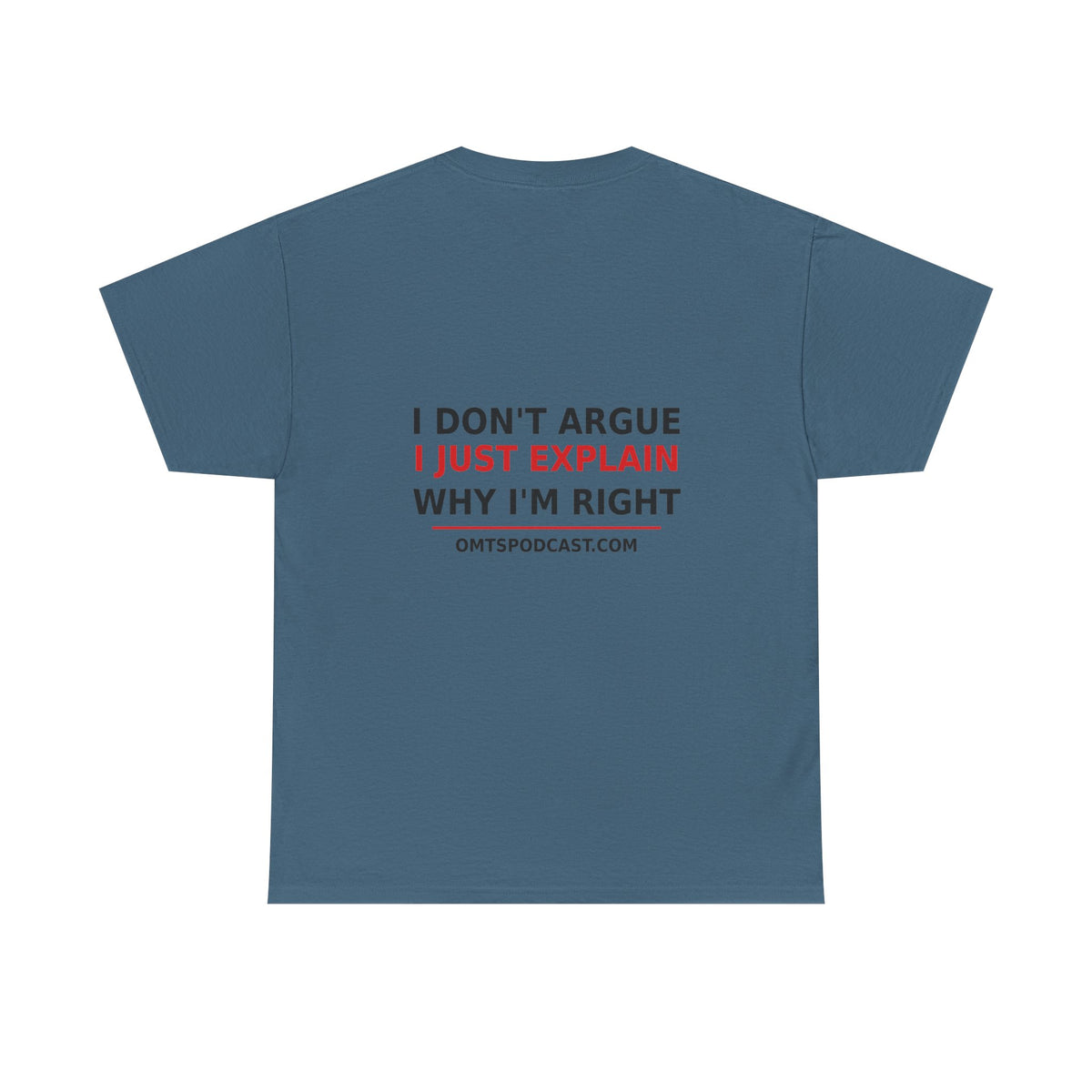 Sand — I Don't Argue… I Just Explain Why I'm Right — OMTS T-Shirt
