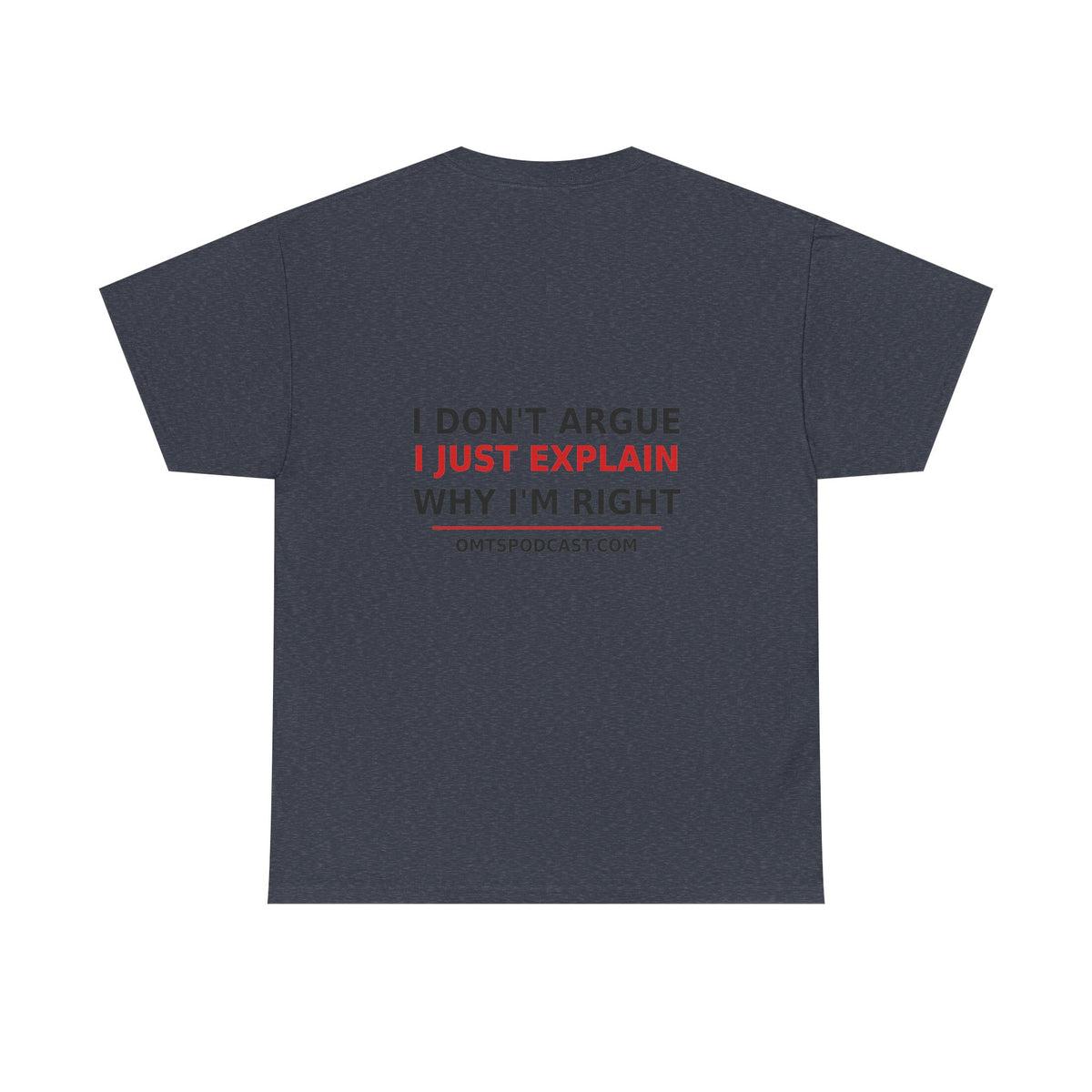 Sand — I Don't Argue… I Just Explain Why I'm Right — OMTS T-Shirt