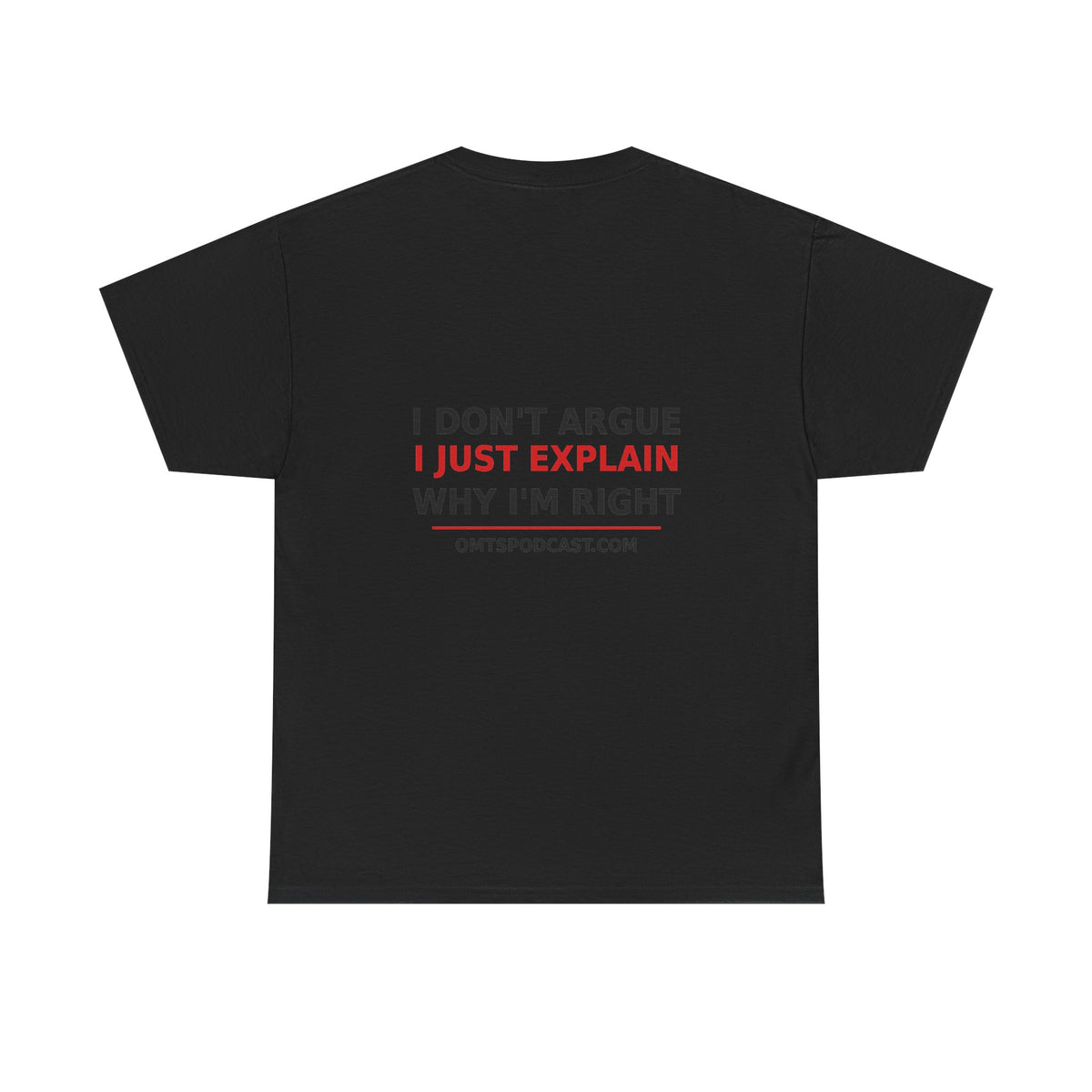 Sand — I Don't Argue… I Just Explain Why I'm Right — OMTS T-Shirt