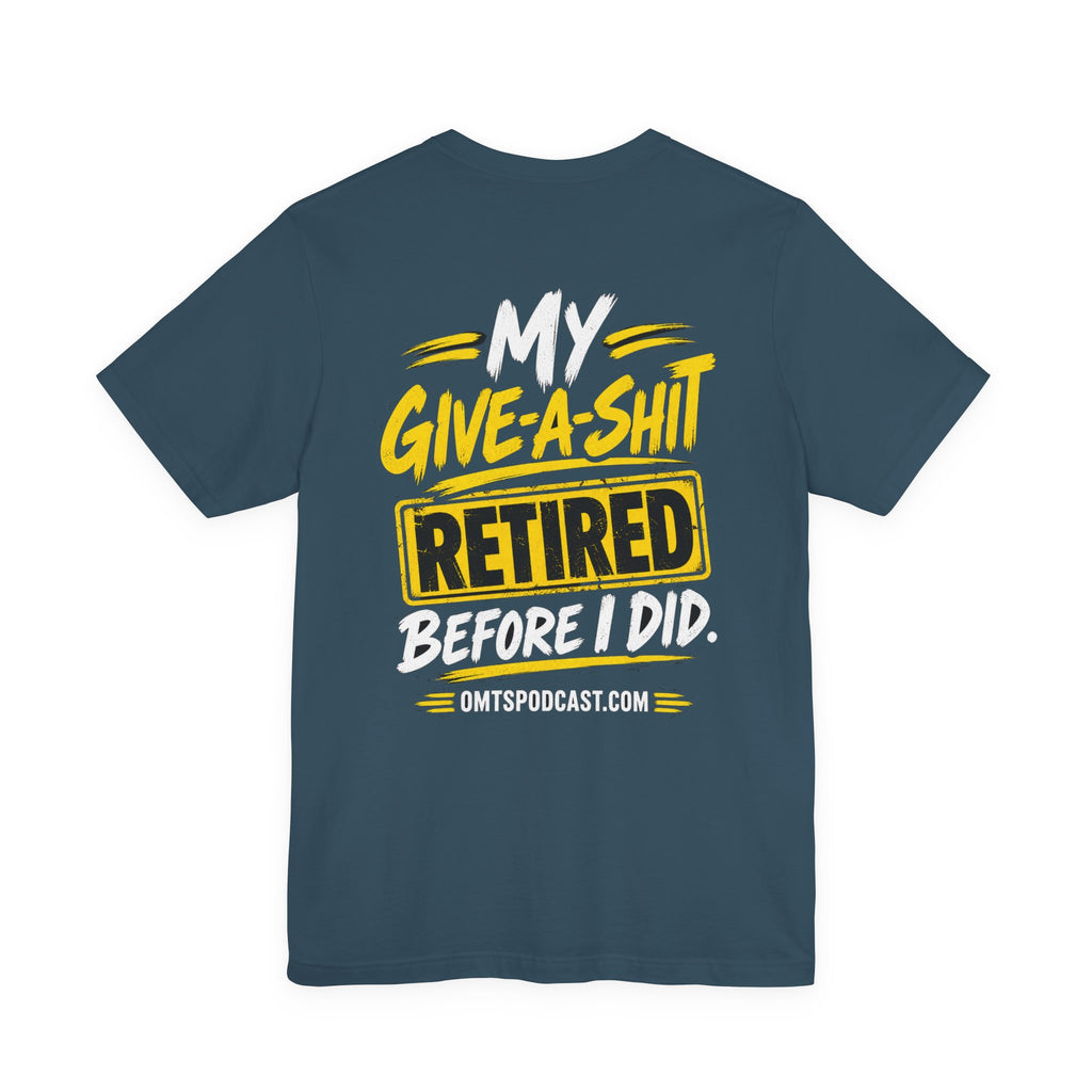 Retired Give-A-Shit Graphic Tee — Funny Retirement Shirt
