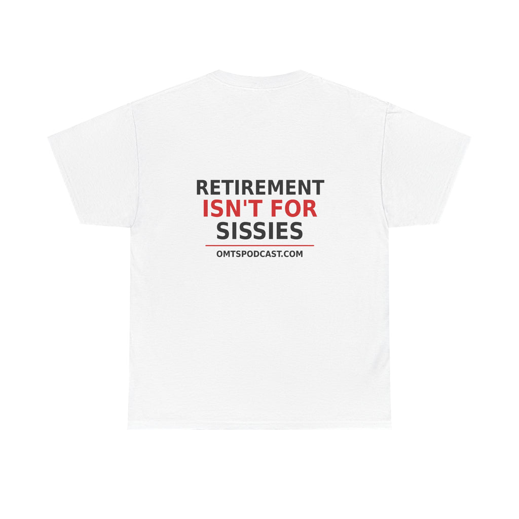 White — Retirement Isn't for Sissies — OMTS T-Shirt