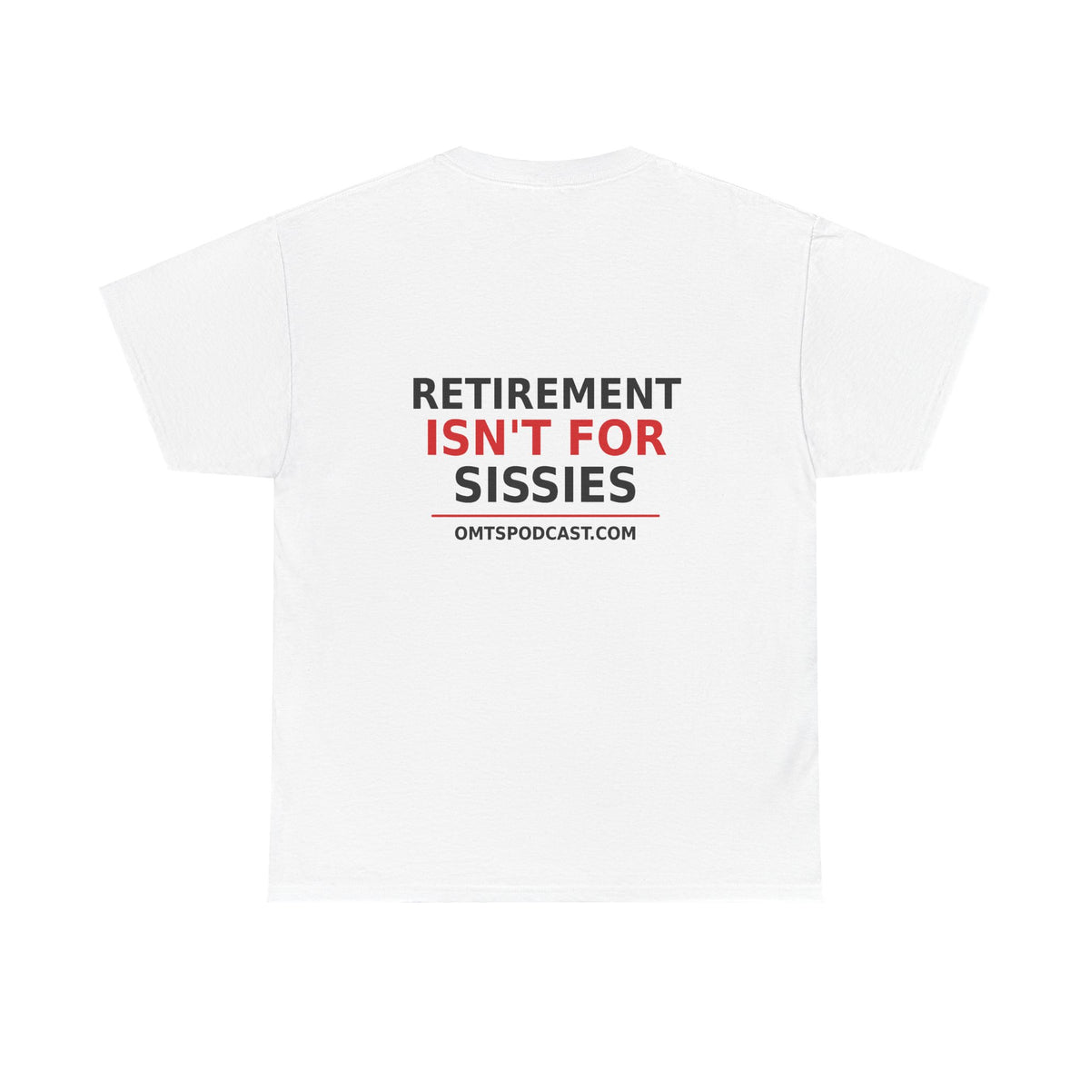 White — Retirement Isn't for Sissies — OMTS T-Shirt