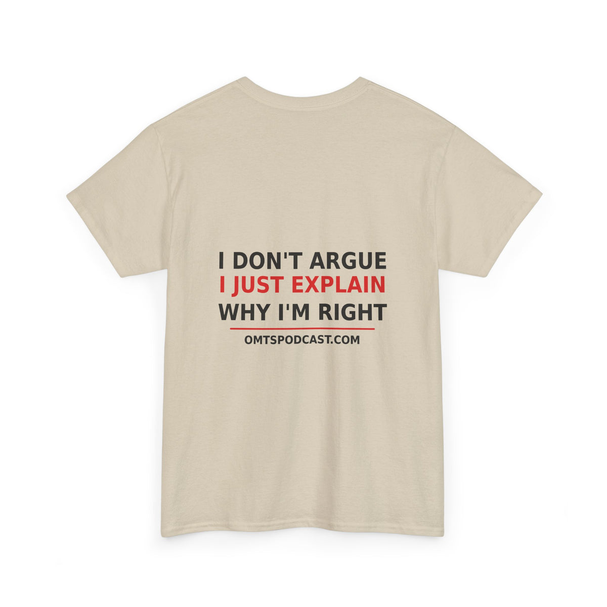 Sand — I Don't Argue… I Just Explain Why I'm Right — OMTS T-Shirt