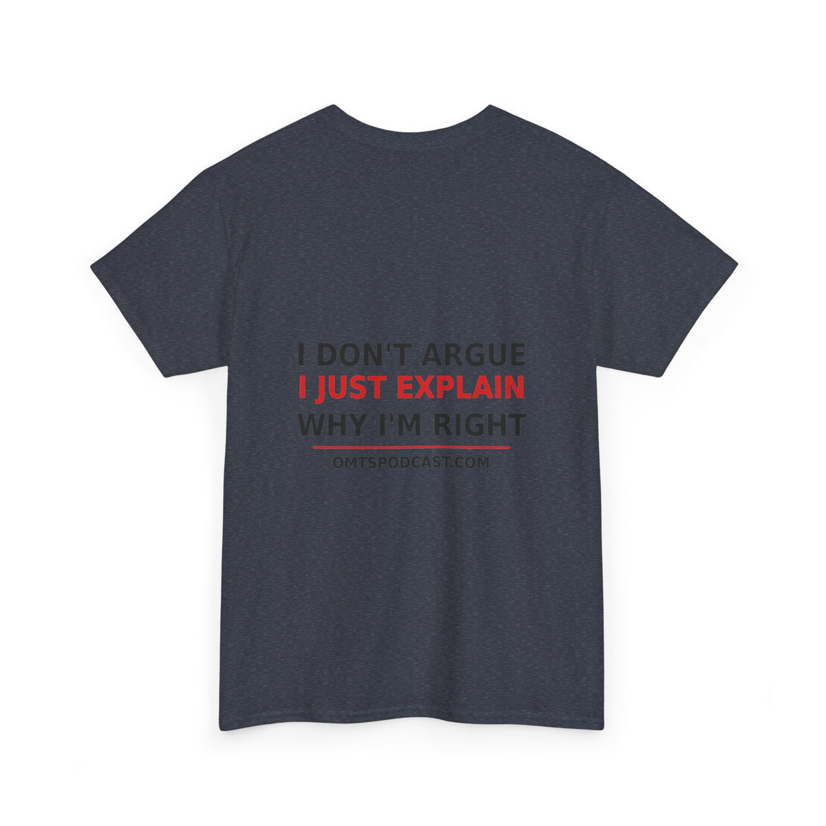 Sand — I Don't Argue… I Just Explain Why I'm Right — OMTS T-Shirt