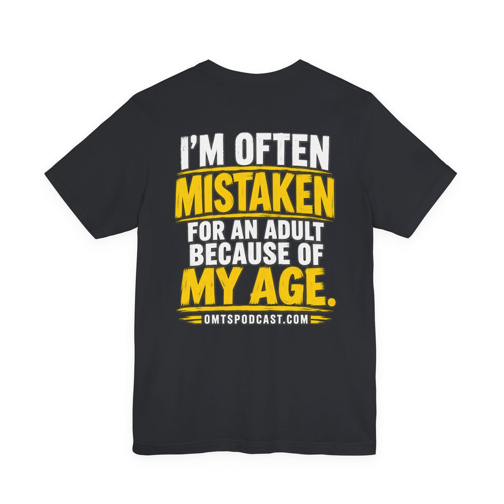 Funny Age Quote Tee — “I’m Often Mistaken for an Adult Because of My Age” Cotton T‑Shirt