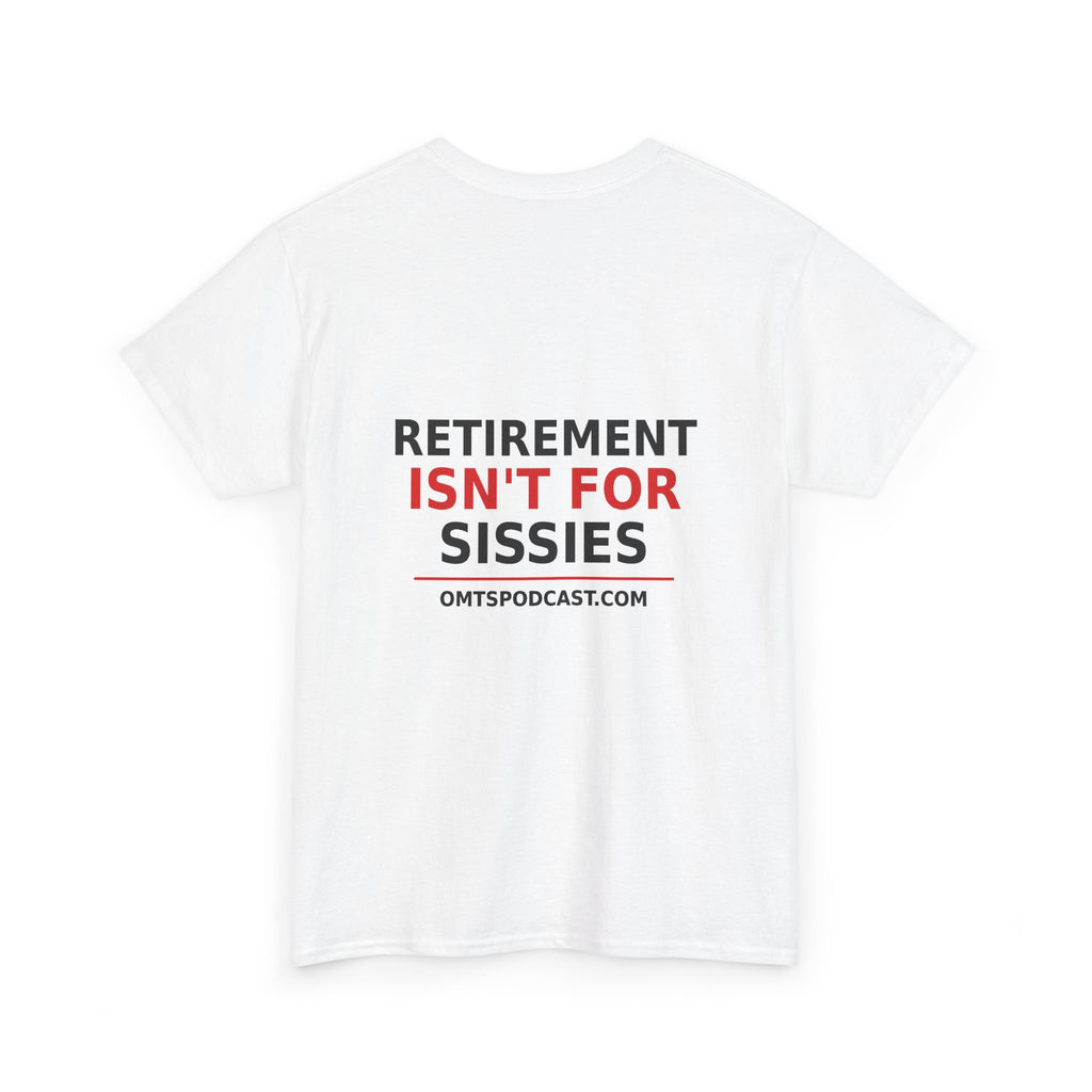 White — Retirement Isn't for Sissies — OMTS T-Shirt