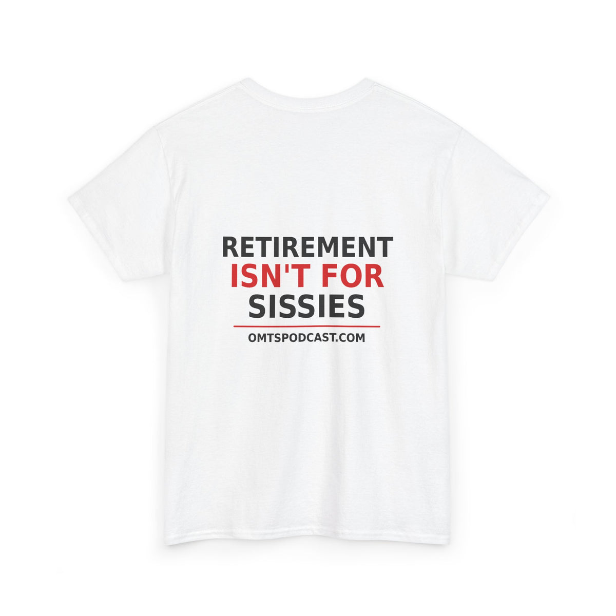 White — Retirement Isn't for Sissies — OMTS T-Shirt